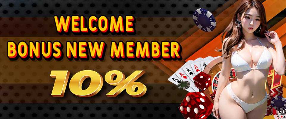 WELCOME BONUS NEW MEMBER CASINO 10%